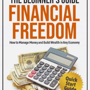 The Beginner’s Guide Financial Freedom Workbook